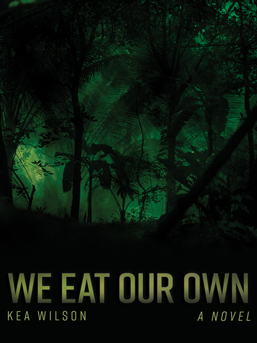 Title details for We Eat Our Own by Kea Wilson - Available